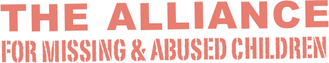 THE ALLIANCE 
FOR MISSING & ABUSED CHILDREN
